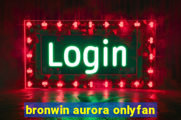 bronwin aurora onlyfan