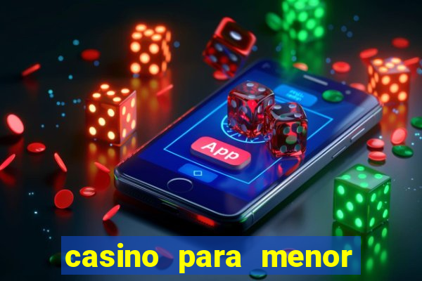 casino para menor de 18