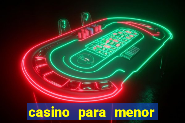 casino para menor de 18