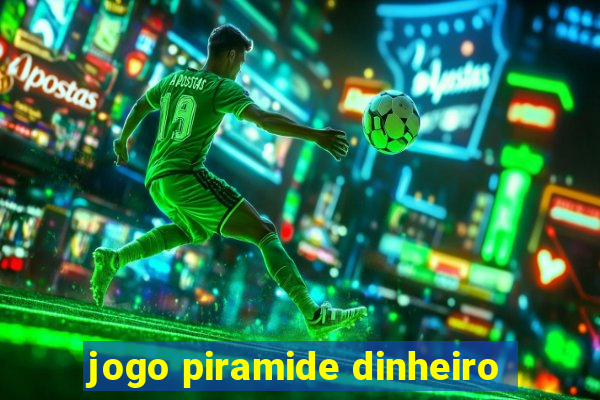 jogo piramide dinheiro