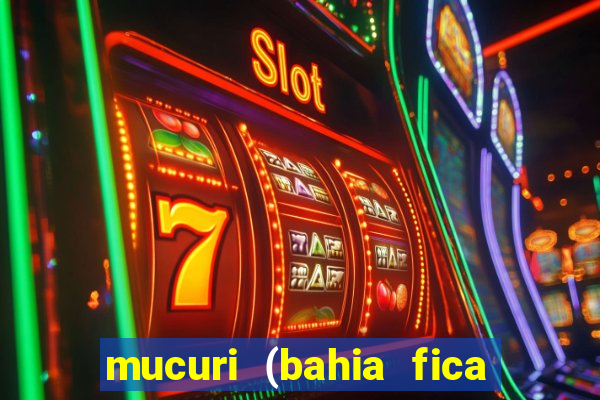 mucuri (bahia fica perto de onde)