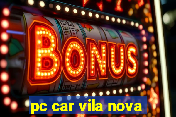 pc car vila nova