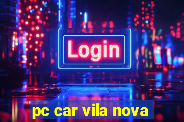 pc car vila nova