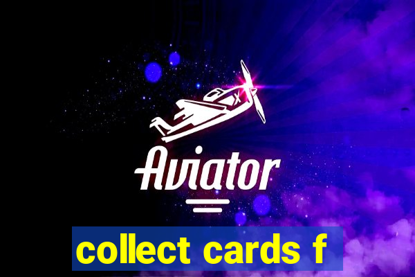 collect cards f