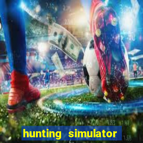 hunting simulator 4x4 dinheiro infinito download