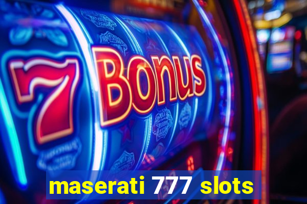 maserati 777 slots