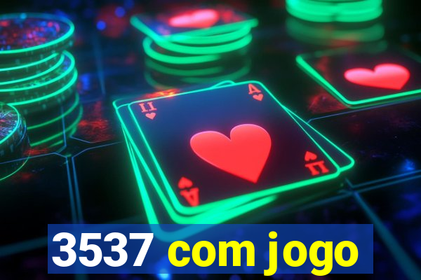 3537 com jogo