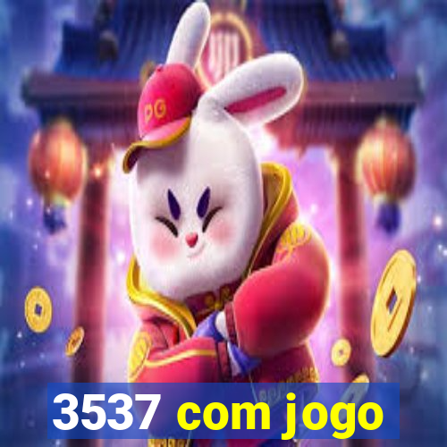 3537 com jogo