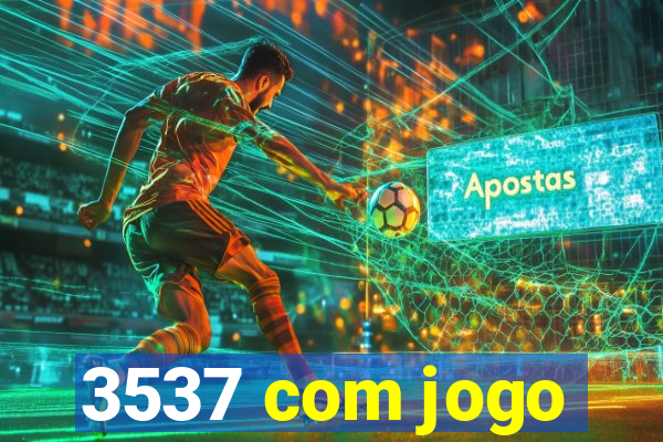 3537 com jogo