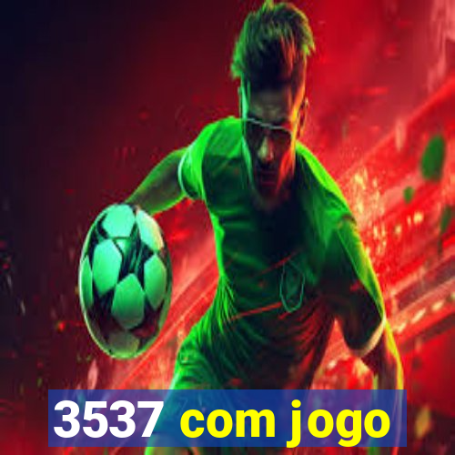 3537 com jogo