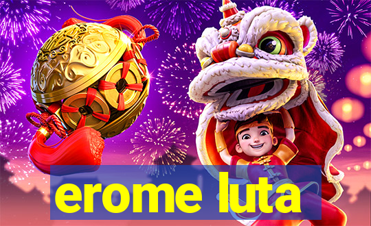 erome luta