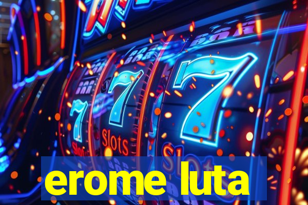 erome luta