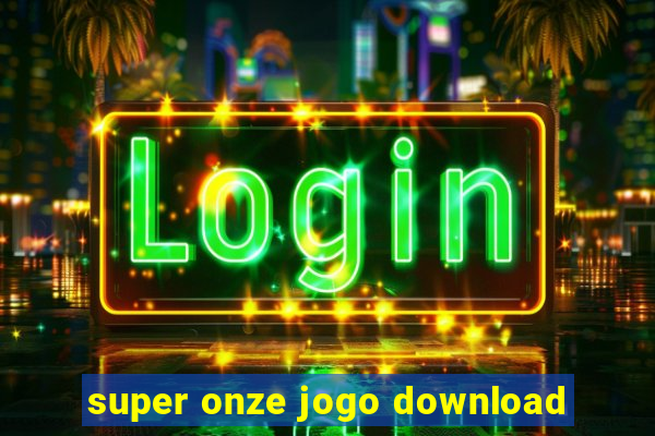 super onze jogo download