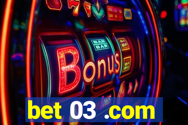 bet 03 .com