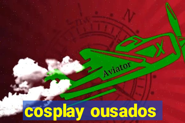 cosplay ousados