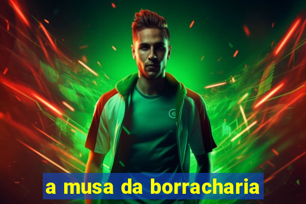 a musa da borracharia