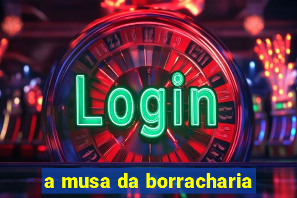 a musa da borracharia