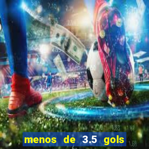 menos de 3.5 gols o que significa