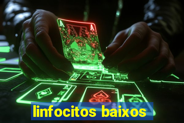 linfocitos baixos