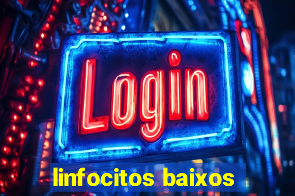 linfocitos baixos