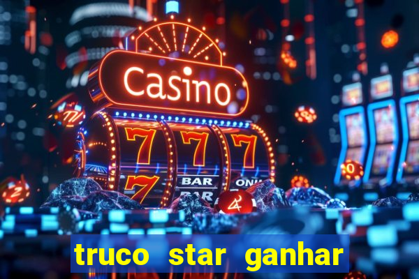 truco star ganhar dinheiro pix