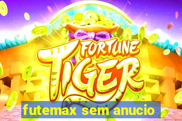 futemax sem anucio