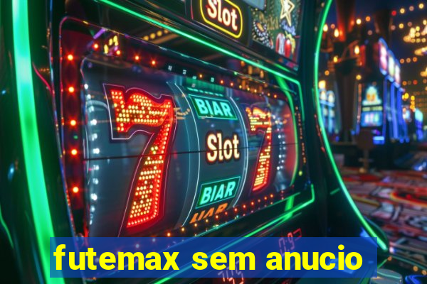 futemax sem anucio