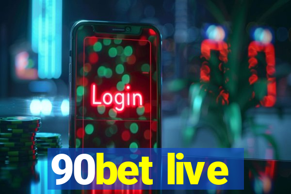 90bet live