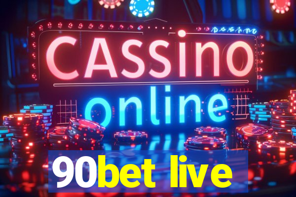 90bet live