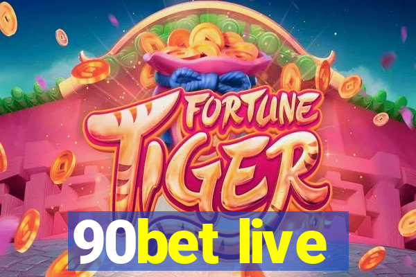 90bet live