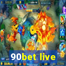 90bet live