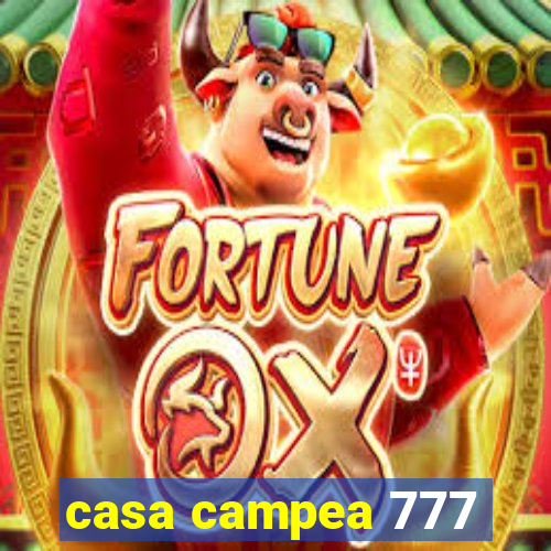 casa campea 777