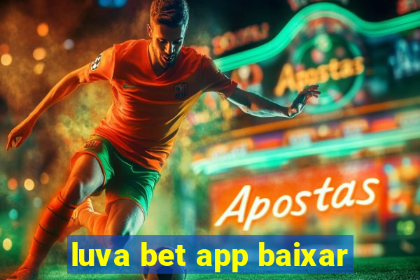 luva bet app baixar