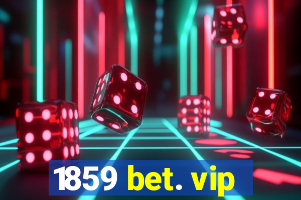 1859 bet. vip