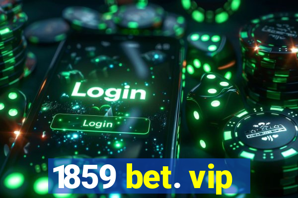 1859 bet. vip