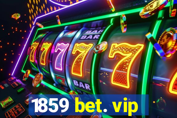 1859 bet. vip