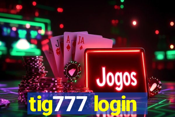 tig777 login