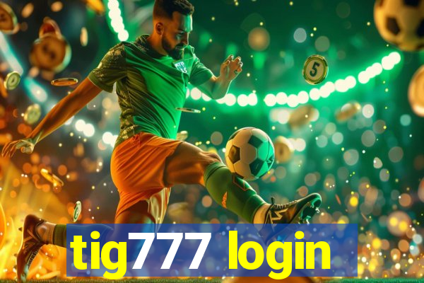 tig777 login