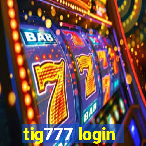 tig777 login