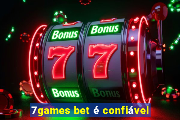 7games bet é confiável