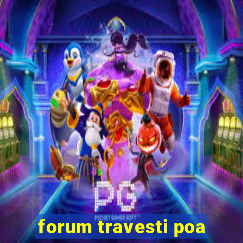 forum travesti poa