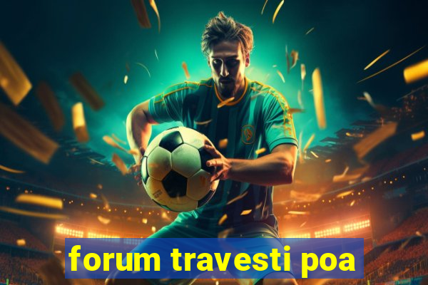 forum travesti poa