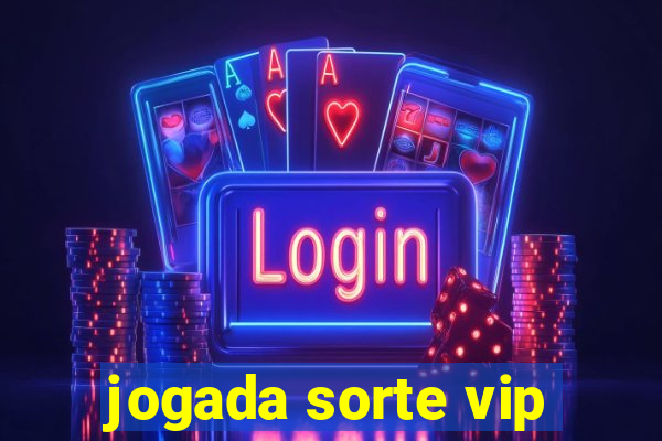 jogada sorte vip