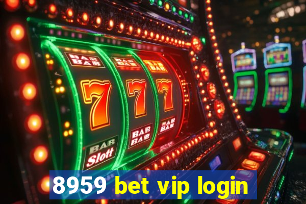 8959 bet vip login