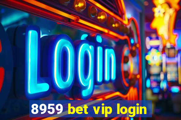 8959 bet vip login