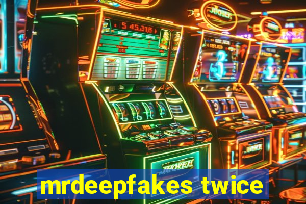 mrdeepfakes twice