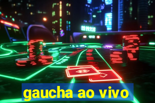 gaucha ao vivo