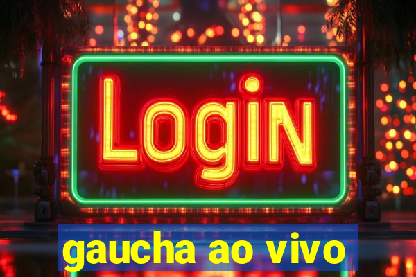 gaucha ao vivo