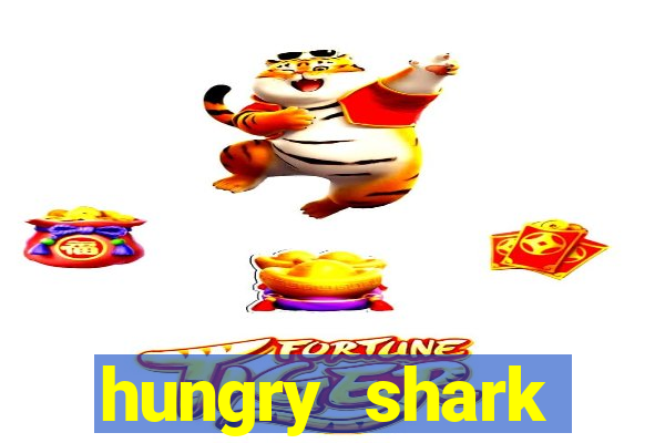 hungry shark evolution dinheiro infinito 2024