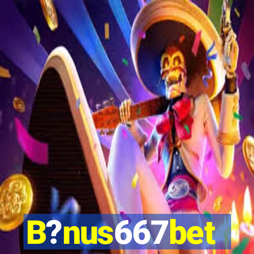 B?nus667bet